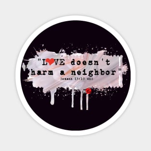 Love Doesn't Harm - Romans 13:10 Magnet